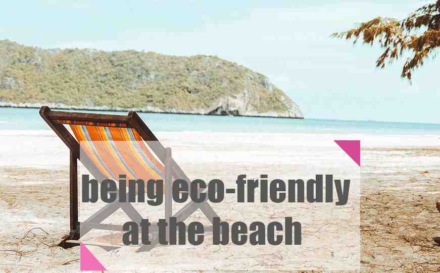 6 conseils pour des vacances vertes à la plage